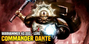 Warhammer 40K: Commander Dante – The Chapter Master of the Blood Angels