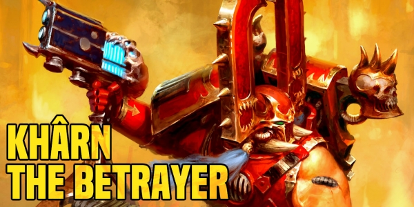 Warhammer 40K: Khârn The Betrayer