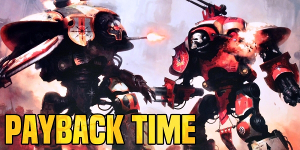 40K: Chaos Knights are Here  – It’s Payback Time Imperials