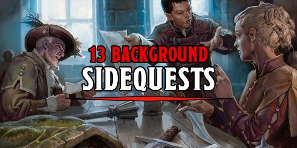 D&D: 13 Sidequests That Will Make Any D&D Background Shine