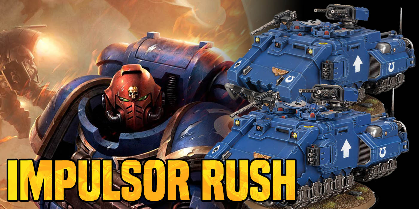 Warhammer 40K: Goodbye Rhino Rush - Hello Impulsor Rush.