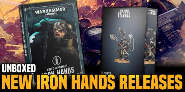 Warhammer 40K: Iron Hands New Releases Unboxed