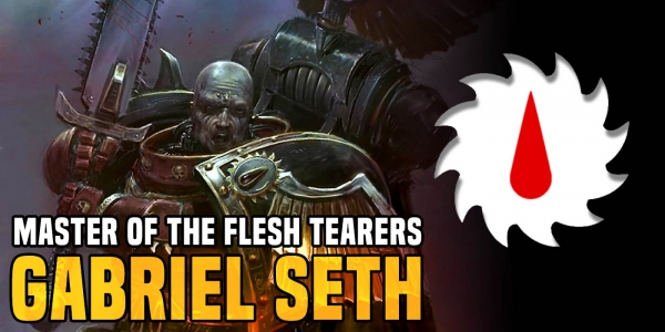 Warhammer 40K: Gabriel Seth – Master of the Flesh Tearers