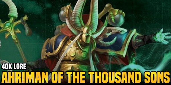 Warhammer 40K: Ahriman Is The Greatest Sorcerer of the Thousand Sons
