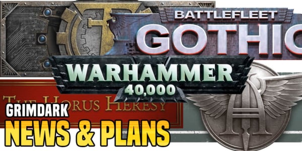 Games Workshop: 40K, Titanicus, Horus Heresy, & Battlefleet Gothic News & Plans