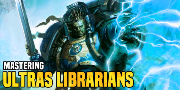 Warhammer 40K: Mastering Ultramarines Librarians