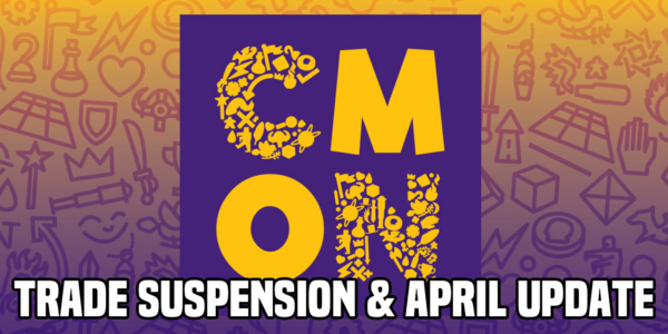 CMON Trade Suspension & April Update