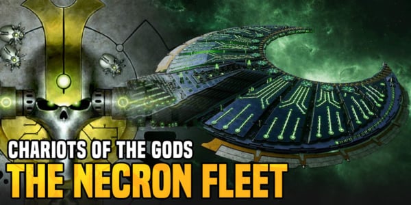 Warhammer 40K: The Necron Fleet – Chariots of the Gods