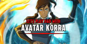 Let’s Play D&D and Master the Elements With Avatar Korra