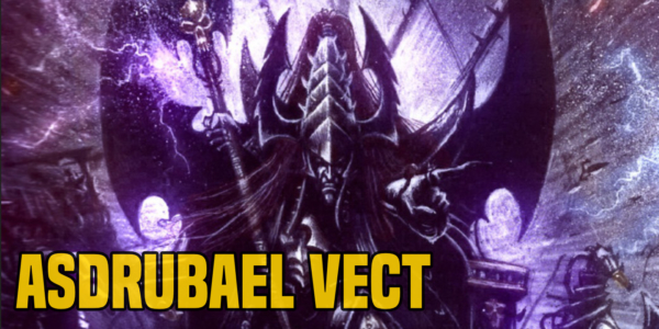Warhammer 40K: Asdrubael Vect, Lord of Commorragh