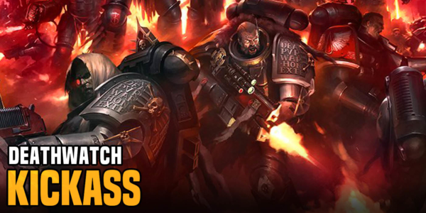 Warhammer 40K: Deathwatch Are Kickass