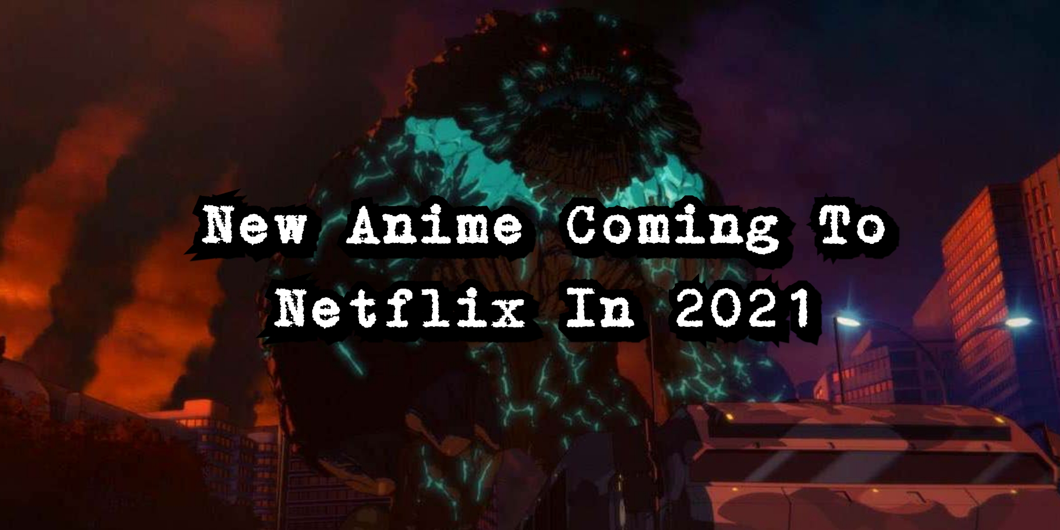 Anime Coming to Netflix in 2021 