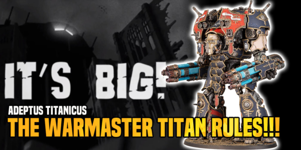 Warmaster Titan Reigns Supreme – New Rules Previews