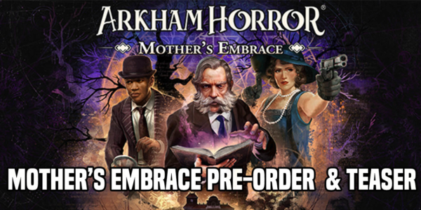 Arkham Horror: Mother’s Embrace Gets New Teaser & Pre-Order Discount
