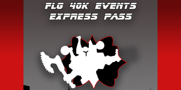 Announcing the FLG 40k Events 2021 Express Pass!