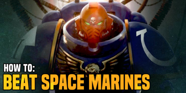 Warhammer 40K: How To Beat Space Marines