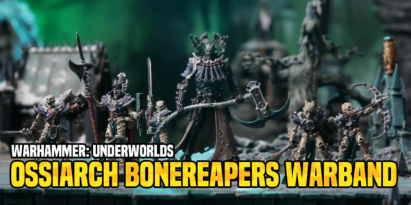 Warhammer: Underworlds – Ossiarch Bonereapers Warband Revealed