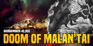 Warhammer 40K: The Doom of Malan’Tai