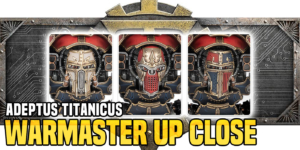 Adeptus Titanicus: A Closer Look At The Warmaster Titan