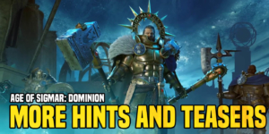 Age of Sigmar: New Edition Hints & Teasers From ‘Dominion’ Reveals