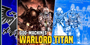Warhammer 40K: God-Machines – Warlord Titans