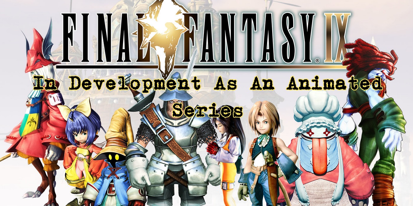 Anime Final Fantasy Ix In Development As An Animated Series Bell Of Lost Souls