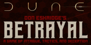‘Dune: Betrayal’ Is GF9’s Game Of High Deductive Strategy