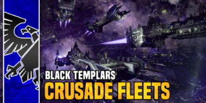 Warhammer 40K: Black Templars Crusade Fleets – Chariots of Retribution