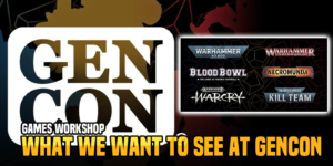 Warhammer: What We Hope To See From GenCon 2021