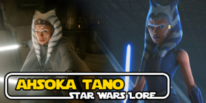 Star Wars: Ahsoka Tano Breakdown– She is No Jedi