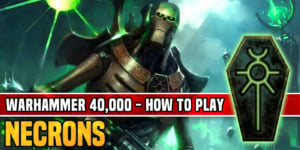 How To Play Necrons In Warhammer 40K