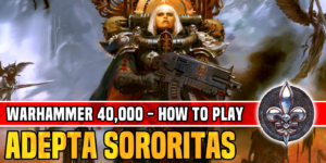 How To Play Adepta Sororitas In Warhammer 40K