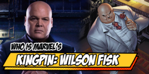 Who is Wilson Fisk, Marvel’s Kingpin