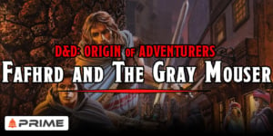 The Origin Of D&D Adventurers: Fafhrd and The Gray Mouser – Prime