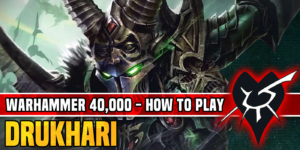 How to Play Drukhari in Warhammer 40k