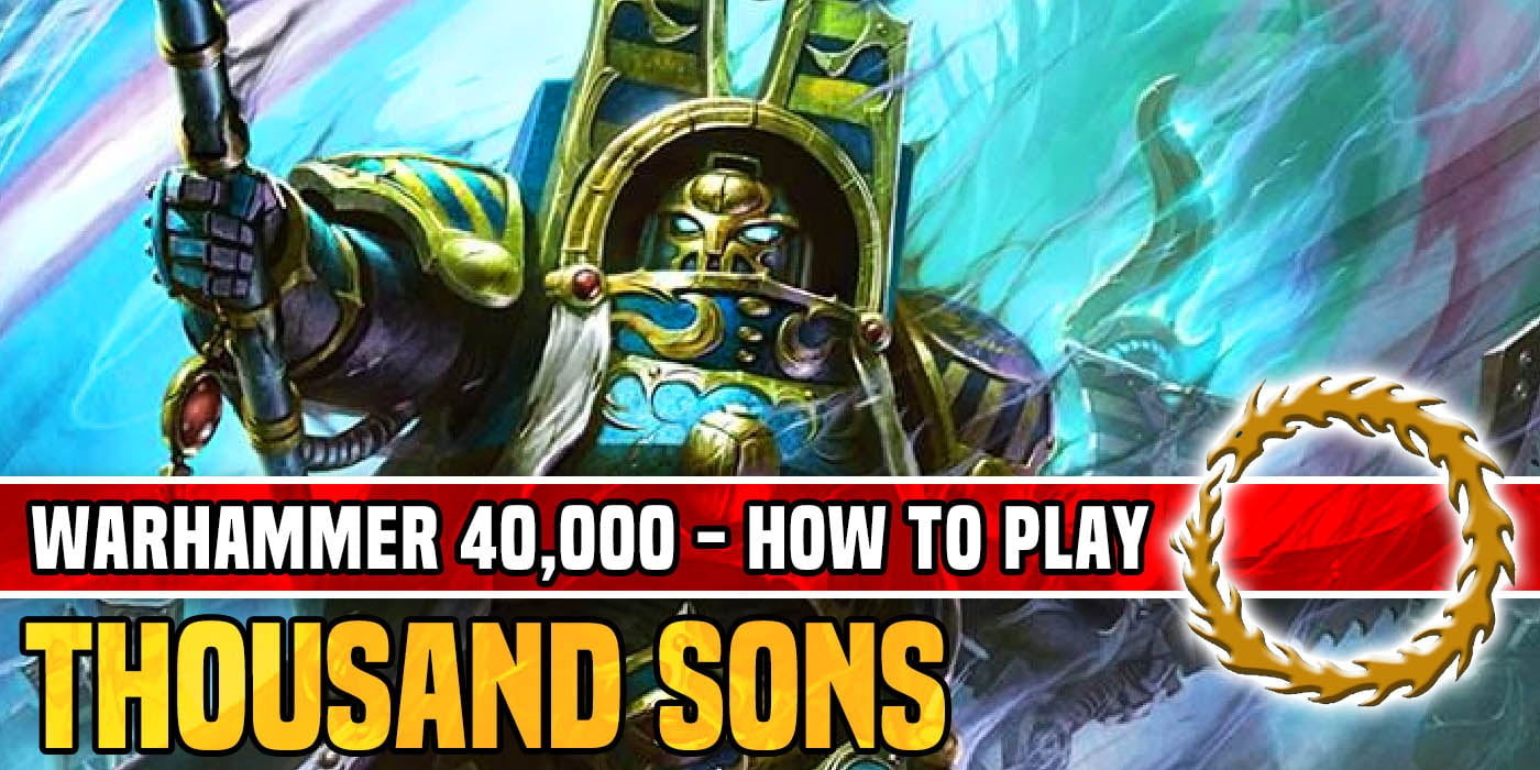 How to Play Thousand Sons in Warhammer 40k - Bell of Lost Souls