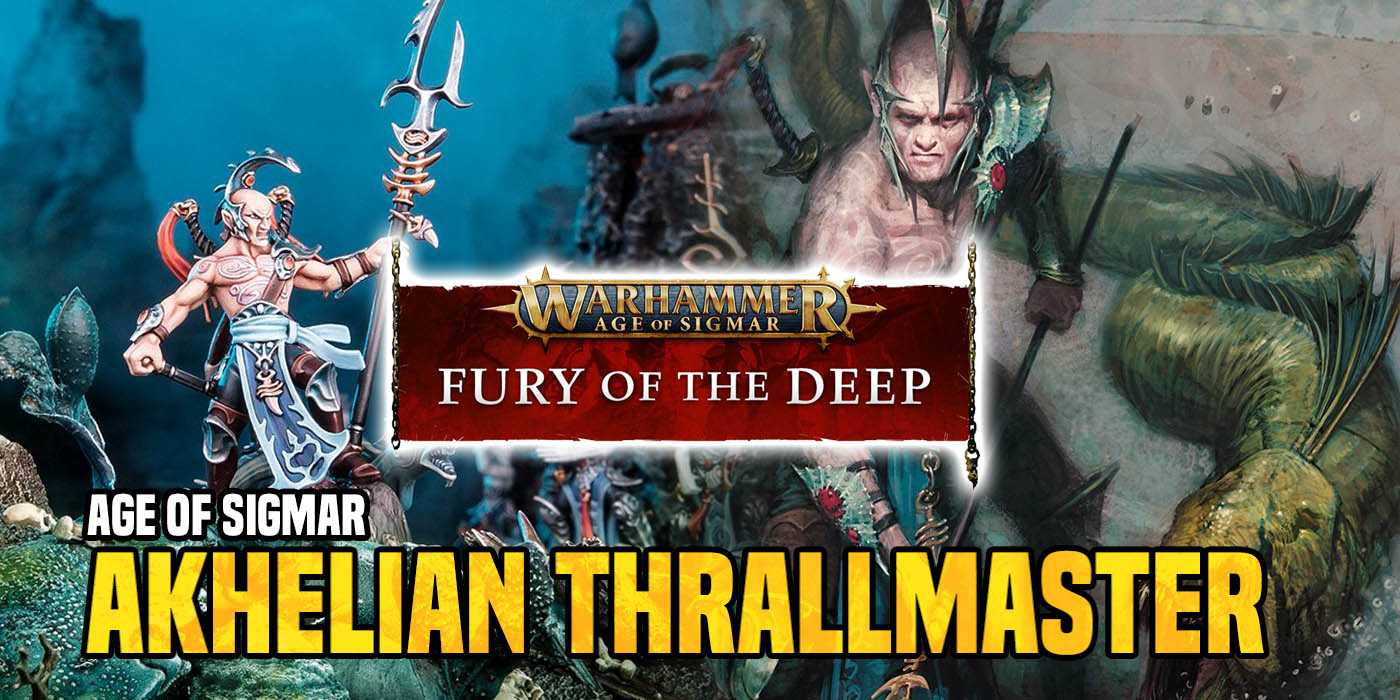 Warhammer AOS Akhelian Thrallmaster Idoneth Deepkin Fury of the Deep