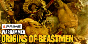 Warhammer’s Terror of the Darklands: Origins of the Beastmen – PRIME