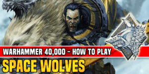 How to Play Space Wolves in Warhammer 40K