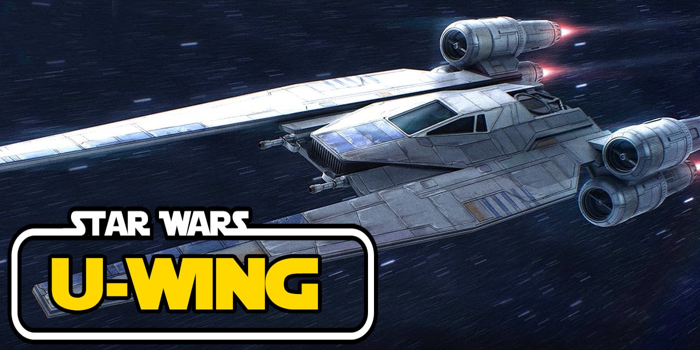 That Time The Best 'Star Wars' Ship Of the Disney Era Was a Transport – The  U-Wing Breakdown - Bell of Lost Souls