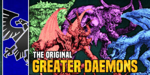 Warhammer 40K: First Among Chaos – The Original Greater Daemons