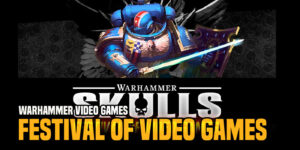 Warhammer: Skulls – Festival of Video Games Now Streaming