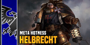 Warhammer 40K Meta Hotness: High Marshal Helbrecht