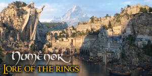 LoTR: The Land of Kings That Sunk Into the Sea – The Númenor Breakdown