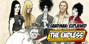 ‘The Sandman’s Endless: A Guide to the Whole Family of Anthropomorphic Personifications
