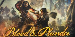 ‘Blood & Plunder’: A Steal on the High Seas, Huge Discount on ‘Blackbeard vs Maynard’ Starter Set
