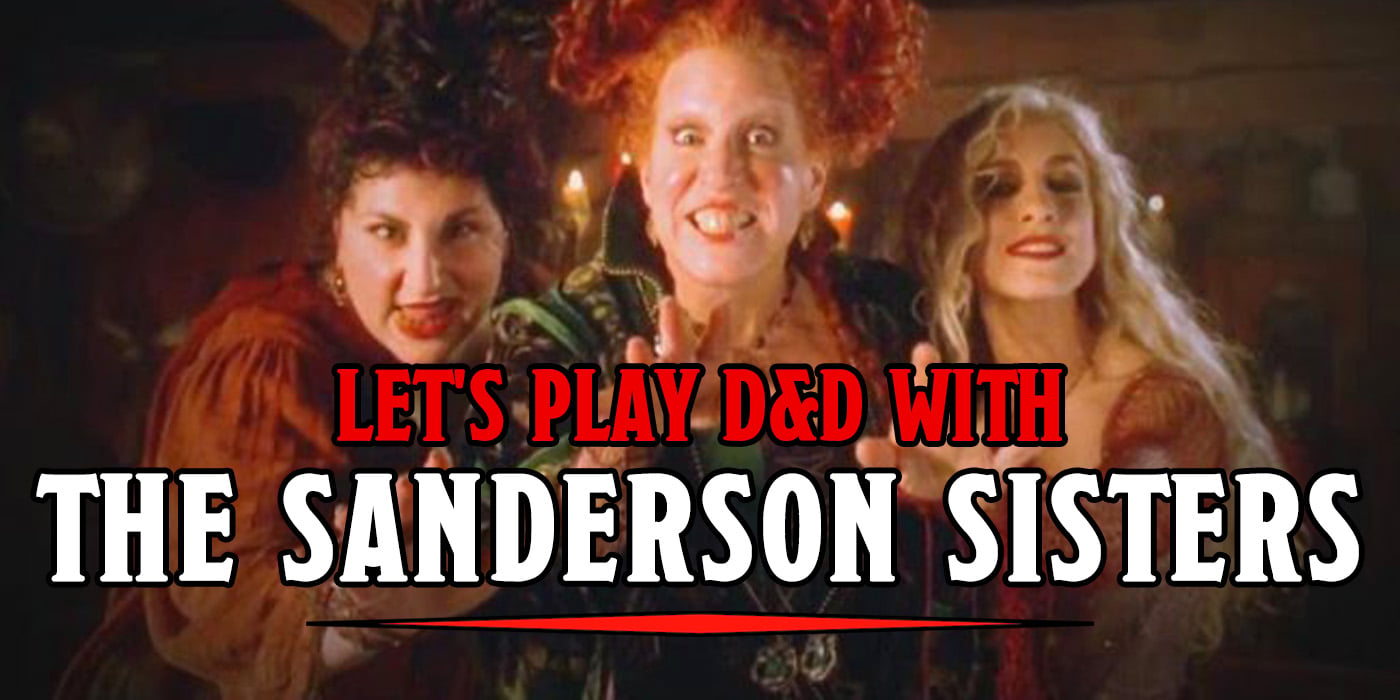 Come, Little Children, Let's Play D&D with 'Hocus Pocus's Sanderson Sisters  - Bell of Lost Souls