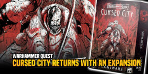 Warhammer Quest: Cursed City Returns With A New Expansion