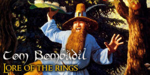 LotR: All About Tom Bombadil – Ring-a-Ding Dillo!