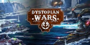 The Seas of Dystopian Wars are on Fire with Hot New Starter Sets
